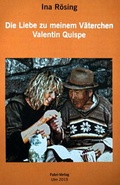 Cover: Die Liebe zu meinem V&auml;terchen Valentin Quispe - Fabri