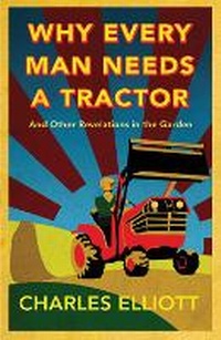 Enlarge image Cover: Why Every Man Needs a Tractor - Frances Lincoln