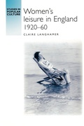 Cover: Women's Leisure in England 1920-60 - Manchester University Press