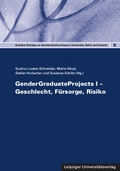 Cover: GenderGraduateProjects I - Geschlecht, F&uuml;rsorge, Risiko - Leipziger Uni-Vlg