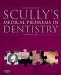 Cover: Scully's Medical Problems in Dentistry E-Book - Churchill Livingstone
