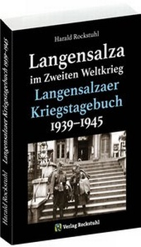Abbildung von: Langensalza im Zweiten Weltkrieg - Langensalzaer Kriegstagebuch 1939-1945 - Verlag Rockstuhl