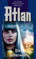 Cover: Atlan 18: Die Folterwelt (Blauband) - PERRY RHODAN digital