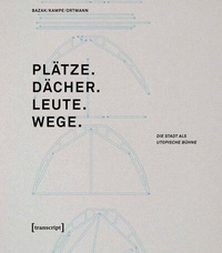 Abbildung von: Plätze. Dächer. Leute. Wege. - transcript