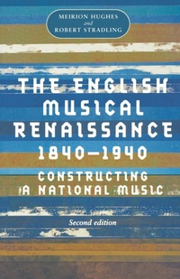 Enlarge image Cover: The English Musical Renaissance, 1840-1940 - Manchester University Press