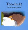 Cover: Too Dark! - A & C Black Publishers Ltd