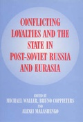 Cover: Conflicting Loyalties and the State in Post-Soviet Eurasia - Frank Cass Publishers