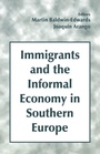 Cover: Immigrants and the Informal Economy in Southern Europe - Routledge