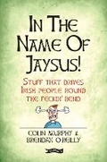 Cover: In The Name of Jaysus! - O'Brien Press Ltd