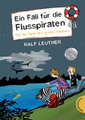 Cover: Ein Fall f&uuml;r die Flusspiraten 3: Auf der Spur des gr&uuml;nen R&auml;ubers - Thienemann