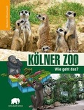 Cover: K&ouml;lner Zoo - Wie geht das? - J.P. Bachem Verlag