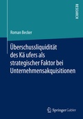 Cover: U&uml;berschussliquidita&uml;t des Ka&uml;ufers als strategischer Faktor bei Unternehmensakquisitionen - Springer Gabler