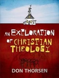 Cover: An Exploration of Christian Theology - Baker Academic, Div of Baker Publishing Group