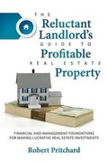 Cover: The Reluctant Landlord's Guide to Profitable Real Estate Property - Pritchard Consulting, Inc.