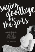 Cover: Saying Goodbye to the Girls - Kim Wagner Speaks, LLC