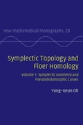 Cover: Symplectic Topology and Floer Homology: Volume 1, Symplectic Geometry and Pseudoholomorphic Curves - Cambridge University Press