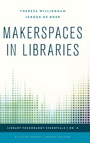Cover: Makerspaces in Libraries - Rowman & Littlefield Publishers