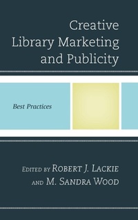 Enlarge image Cover: Creative Library Marketing and Publicity - Rowman & Littlefield Publishers