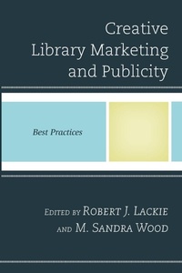 Enlarge image Cover: Creative Library Marketing and Publicity - Rowman & Littlefield Publishers