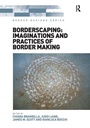 Cover: Borderscaping: Imaginations and Practices of Border Making - Routledge
