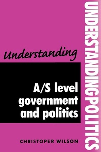 Enlarge image Cover: Understanding A/S Level Government and Politics - Manchester University Press