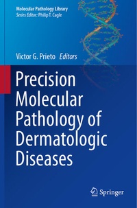 Enlarge image Cover: Precision Molecular Pathology of Dermatologic Diseases - Springer