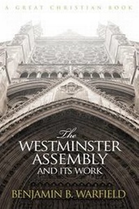 Enlarge image Cover: The Westminster Assembly and Its Work - Great Christian Books