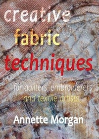 Enlarge image Cover: Creative Fabric Techniques - Rainbow Disks Ltd