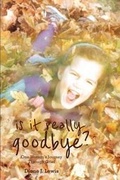 Cover: Is It Really Goodbye? - Cavern of Dreams Publishing