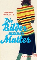 Cover: Die Bilder meiner Mutter - S. Fischer