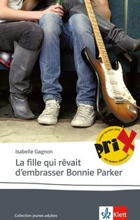 Abbildung von: La fille qui rêvait d'embrasser Bonnie Parker - Klett