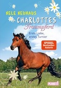 Cover: Charlottes Traumpferd 4: Erste Liebe, erstes Turnier - Planet!