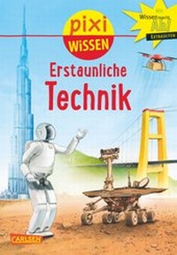 Abbildung von: Pixi Wissen 90: Erstaunliche Technik - Carlsen