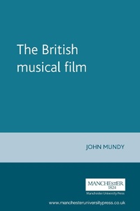 Enlarge image Cover: The British Musical Film - Manchester University Press