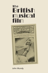 Enlarge image Cover: The British Musical Film - Manchester University Press