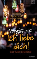 Cover: Vergiss nie: Ich liebe dich! - Brunnen Verlag GmbH