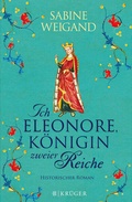 Cover: Ich, Eleonore, K&ouml;nigin zweier Reiche - FISCHER Kr&uuml;ger