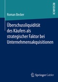 Cover: U&uml;berschussliquidita&uml;t des Ka&uml;ufers als strategischer Faktor bei Unternehmensakquisitionen - Springer Gabler