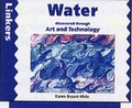 Cover: Water Discovered Through Art and Technology - A & C Black Publishers Ltd