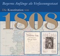 Cover: Bayerns Anf&auml;nge als Verfassungsstaat. Die Konstitution von 1808 - Generaldirektion der Staatlichen Archive Bayerns