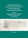 Cover: Notare und Notarssignete vom Mittelalter bis zum Jahr 1600 aus den Best&auml;nden der Staatlichen Archive Bayerns. Folgeband: Funktionen und Beurkundungsorte, Quellennachweise, Indizes und Nachtr&auml;ge. - Generaldirektion der Staatlichen Archive Bayerns