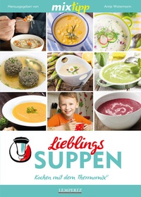 Abbildung von: MIXtipp Lieblings-Suppen - Lempertz Edition und Verlagsbuchhandlung