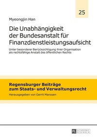 Abbildung von: Die Unabhängigkeit der Bundesanstalt für Finanzdienstleistungsaufsicht - Peter Lang Verlag