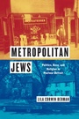 Cover: Metropolitan Jews - University of Chicago Press