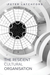 Abbildung von: The Resilient Cultural Organisation - Wingfast Publishing Ltd