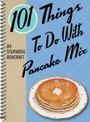 Cover: 101 Things To Do With Pancake Mix - Gibbs Smith