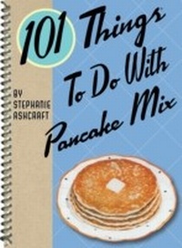 Enlarge image Cover: 101 Things To Do With Pancake Mix - Gibbs Smith