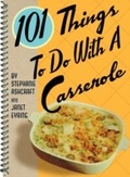 Cover: 101 Things To Do With A Casserole - Gibbs Smith