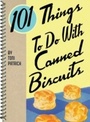 Cover: 101 Things To Do With Canned Biscuits - Gibbs Smith