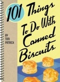 Cover: 101 Things To Do With Canned Biscuits - Gibbs Smith